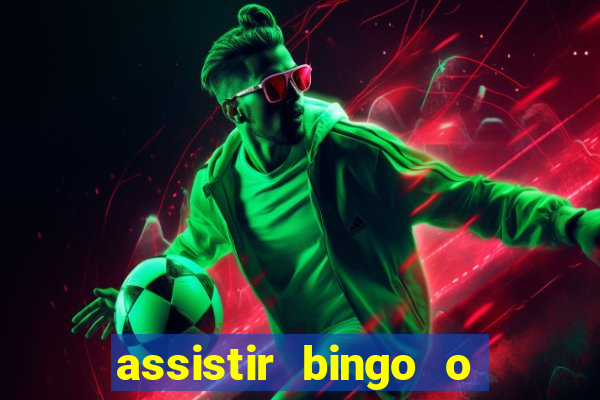 assistir bingo o rei das manhas filme completo dublado